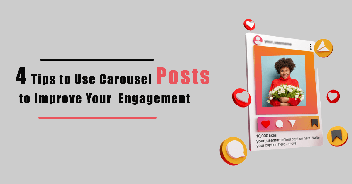 4 Tips to Use Carousel Posts to Improve Your Engagement